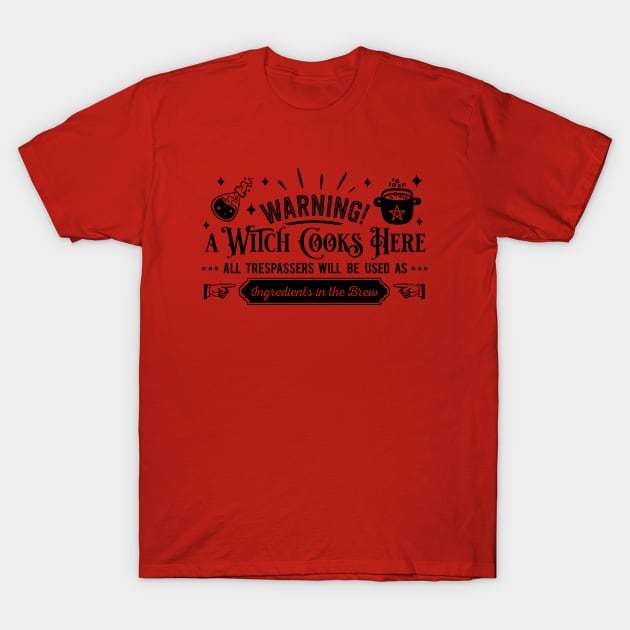 Warning a witch cooks T-Shirt by Myartstor 